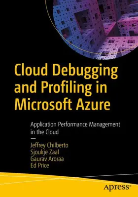 Chilberto / Zaal / Aroraa |  Cloud Debugging and Profiling in Microsoft Azure | Buch |  Sack Fachmedien