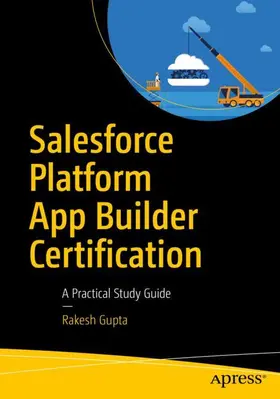 Gupta | Salesforce Platform App Builder Certification | Buch | 978-1-4842-5478-3 | www2.sack.de