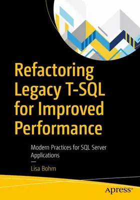 Bohm | Refactoring Legacy T-SQL for Improved Performance | Buch | 978-1-4842-5580-3 | sack.de