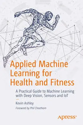 Ashley | Applied Machine Learning for Health and Fitness | E-Book | sack.de