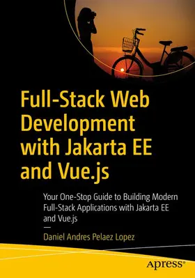 Lopez | Full-Stack Web Development with Jakarta Ee and Vue.Js | Buch | 978-1-4842-6341-9 | www2.sack.de