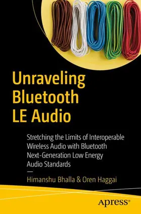Bhalla / Haggai |  Unraveling Bluetooth LE Audio | Buch |  Sack Fachmedien