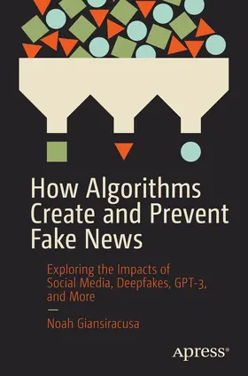 Giansiracusa | How Algorithms Create and Prevent Fake News | E-Book | sack.de
