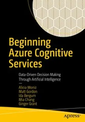 Moniz / Gordon / Bergum | Beginning Azure Cognitive Services | E-Book | www2.sack.de