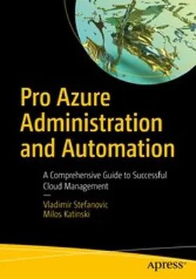 Stefanovic / Katinski | Pro Azure Administration and Automation | E-Book | www2.sack.de