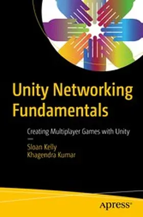 Kelly / Kumar |  Unity Networking Fundamentals | eBook | Sack Fachmedien