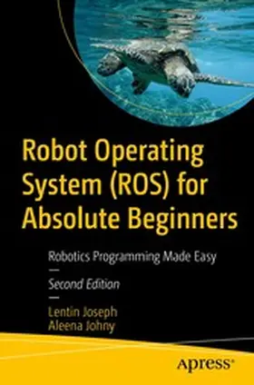 Joseph / Johny | Robot Operating System (ROS) for Absolute Beginners | E-Book | sack.de