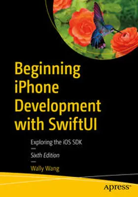 Wang |  Beginning iPhone Development with SwiftUI | eBook | Sack Fachmedien