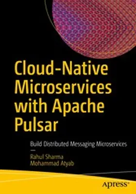 Sharma / Atyab | Cloud-Native Microservices with Apache Pulsar | E-Book | www2.sack.de