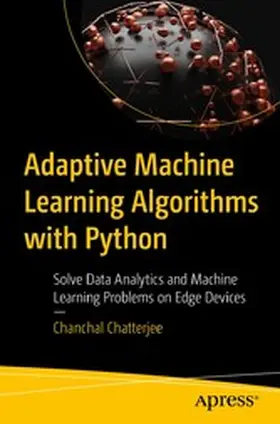 Chatterjee | Adaptive Machine Learning Algorithms with Python | E-Book | www2.sack.de