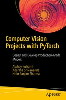 Kulkarni / Shivananda / Sharma |  Computer Vision Projects with PyTorch | eBook | Sack Fachmedien