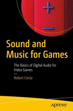 Ciesla | Sound and Music for Games | Buch | 978-1-4842-8660-9 | sack.de