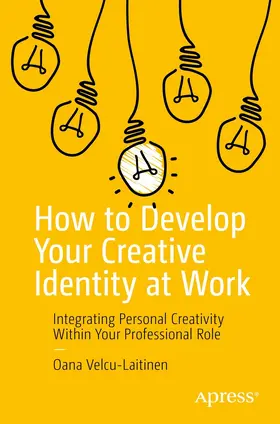 Velcu-Laitinen |  How to Develop Your Creative Identity at Work | eBook | Sack Fachmedien