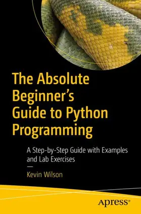 Wilson | The Absolute Beginner's Guide to Python Programming | Buch | 978-1-4842-8715-6 | sack.de