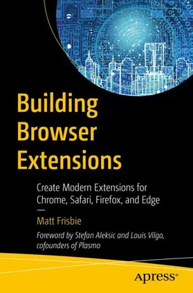 Frisbie | Building Browser Extensions | Buch | 978-1-4842-8724-8 | www2.sack.de