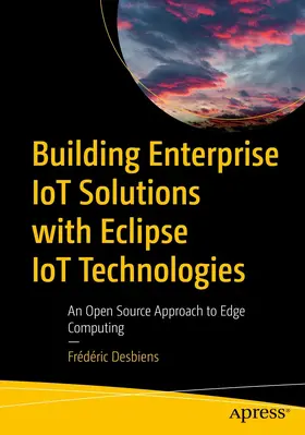 Desbiens |  Building Enterprise IoT Solutions with Eclipse IoT Technologies | eBook | Sack Fachmedien