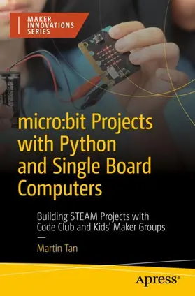 Tan | micro:bit Projects with Python and Single Board Computers | Buch | 978-1-4842-9196-2 | sack.de