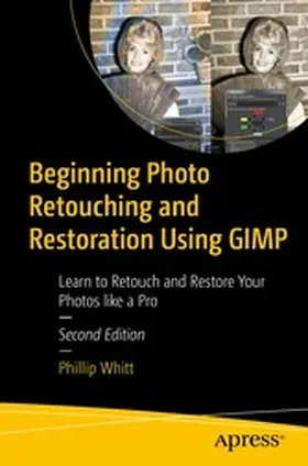 Whitt |  Beginning Photo Retouching and Restoration Using GIMP | eBook | Sack Fachmedien