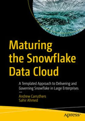 Carruthers / Ahmed |  Maturing the Snowflake Data Cloud | eBook | Sack Fachmedien