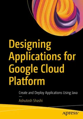 Shashi |  Designing Applications for Google Cloud Platform | Buch |  Sack Fachmedien