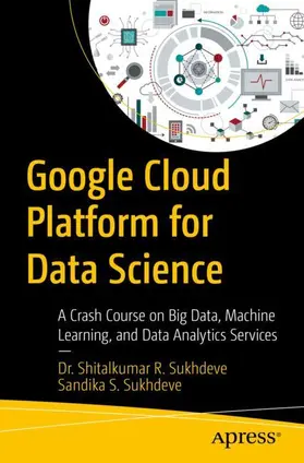 Sukhdeve |  Google Cloud Platform for Data Science | Buch |  Sack Fachmedien