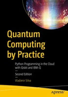 Silva |  Quantum Computing by Practice | eBook | Sack Fachmedien
