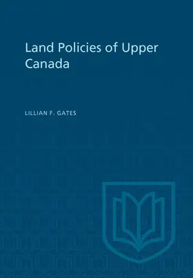 Gates |  Land Policies of Upper Canada | eBook | Sack Fachmedien