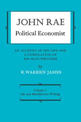 James / Rae |  John Rae Political Economist: An Account of His Life and A Compilation of His Main Writings | eBook | Sack Fachmedien