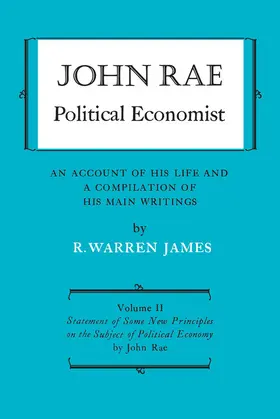 James / Rae |  John Rae Political Economist: An Account of His Life and A Compilation of His Main Writings | eBook | Sack Fachmedien