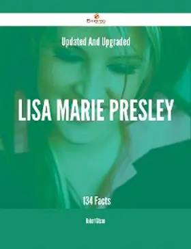 Gibson |  Updated And Upgraded Lisa Marie Presley - 134 Facts | eBook | Sack Fachmedien