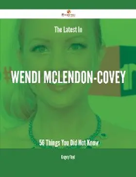 Floyd |  The Latest In Wendi McLendon-Covey - 56 Things You Did Not Know | eBook | Sack Fachmedien