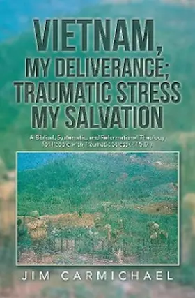 Carmichael |  Vietnam, My Deliverance; Traumatic Stress, My Salvation | eBook | Sack Fachmedien