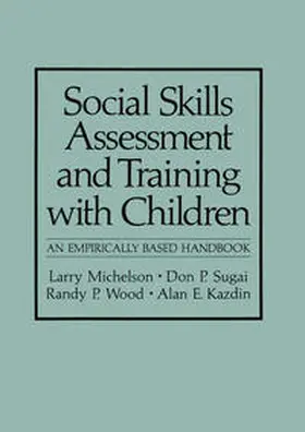 Michelson / Sugai / Wood |  Social Skills Assessment and Training with Children | eBook | Sack Fachmedien
