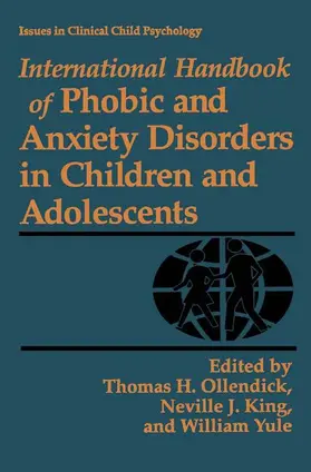 Ollendick / Yule / King |  International Handbook of Phobic and Anxiety Disorders in Children and Adolescents | Buch |  Sack Fachmedien