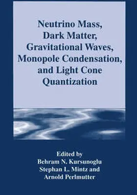 Kursunogammalu / Mintz / Perlmutter |  Neutrino Mass, Dark Matter, Gravitational Waves, Monopole Condensation, and Light Cone Quantization | eBook | Sack Fachmedien