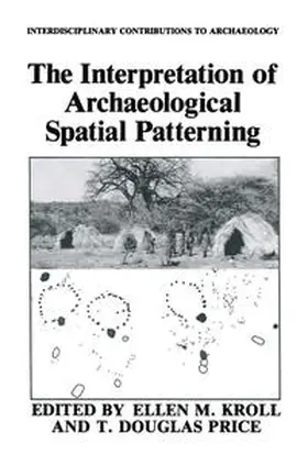 Kroll / Price |  The Interpretation of Archaeological Spatial Patterning | eBook | Sack Fachmedien