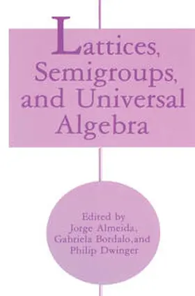 Almeida / Bordalo / Dwinger |  Lattices, Semigroups, and Universal Algebra | eBook | Sack Fachmedien