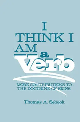 Sebeok |  I Think I Am a Verb | eBook | Sack Fachmedien