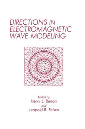 Bertoni / Felsen |  Directions in Electromagnetic Wave Modeling | eBook | Sack Fachmedien