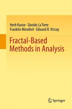 Kunze / Vrscay / La Torre | Fractal-Based Methods in Analysis | Buch | 978-1-4899-7374-0 | sack.de