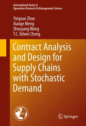 Zhao / Meng / Wang |  Contract Analysis and Design for Supply Chains with Stochastic Demand | eBook | Sack Fachmedien