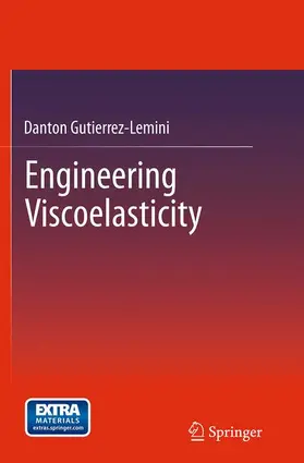 Gutierrez-Lemini | Engineering Viscoelasticity | Buch | 978-1-4899-7849-3 | www2.sack.de
