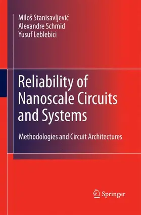 Stanisavljevic / Stanisavljevic / Leblebici |  Reliability of Nanoscale Circuits and Systems | Buch |  Sack Fachmedien