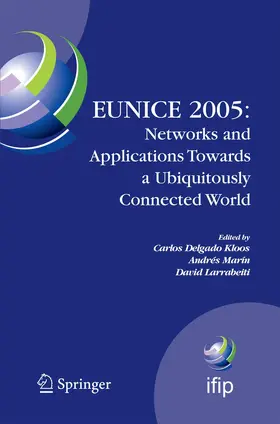 Delgado Kloos / Larrabeiti / Marín |  EUNICE 2005: Networks and Applications Towards a Ubiquitously Connected World | Buch |  Sack Fachmedien