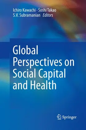 Kawachi / Subramanian / Takao | Global Perspectives on Social Capital and Health | Buch | 978-1-4899-8760-0 | sack.de