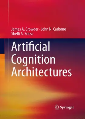 Crowder / Friess / Carbone |  Artificial Cognition Architectures | Buch |  Sack Fachmedien