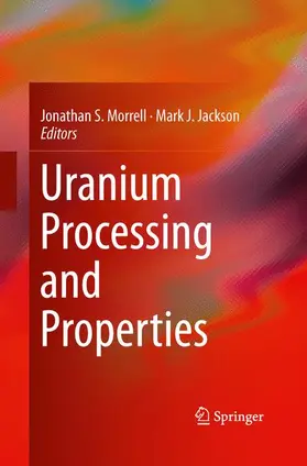 Morrell / Jackson |  Uranium Processing and Properties | Buch |  Sack Fachmedien