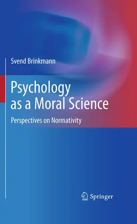Brinkmann | Psychology as a Moral Science | Buch | 978-1-4899-9014-3 | sack.de