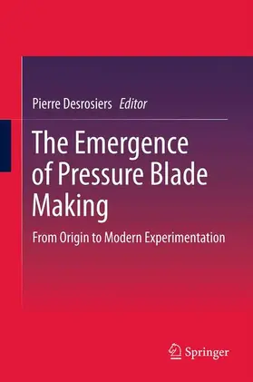 Desrosiers |  The Emergence of Pressure Blade Making | Buch |  Sack Fachmedien