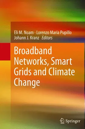 Noam / Kranz / Pupillo |  Broadband Networks, Smart Grids and Climate Change | Buch |  Sack Fachmedien